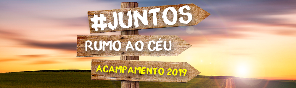 Acampamento de Verão 2019 | #JUNTOS Rumo ao Céu